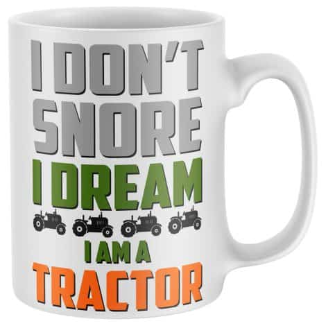 I’m Not Snoring, I’m Dreaming of Being a Tractor – Funny Novelty Mug for Farming Enthusiasts.